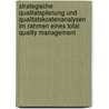 Strategische Qualitatsplanung Und Qualitatskostenanalysen Im Rahmen Eines Total Quality Management door Carsten Wilken