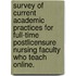 Survey Of Current Academic Practices For Full-Time Postlicensure Nursing Faculty Who Teach Online.
