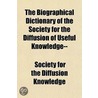The Biographical Dictionary Of The Society For The Diffusion Of Useful Knowledge-- Volume 1, Pt. 2 door Society For the Diffusion Knowledge