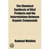 The Chemical Synthesis of Vital Products and the Interrelations Between Organic Compounds Volume 1
