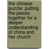 The Chinese Puzzle: Putting the Pieces Together for a Deeper Understanding of China and Her Church by Mike Falkenstine