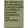 The Influence Of An Educational Coaching Model On Children's Perceived Competence And Self-Esteem. by Jana L. Redfield