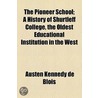 The Pioneer School; A History Of Shurtleff College, The Oldest Educational Institution In The West door Austen Kennedy De Blois