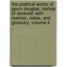 The Poetical Works Of Gavin Douglas, Bishop Of Dunkeld: With Memoir, Notes, And Glossary, Volume 4 door Vergil
