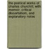 The Poetical Works of Charles Churchill; With Memoir, Critical Dissertatiom, and Explanatory Notes