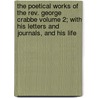 The Poetical Works Of The Rev. George Crabbe Volume 2; With His Letters And Journals, And His Life door George Crabbe