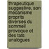 Thrapeutique Suggestive, Son Mecanisme Proprits Diverses Du Sommeil Provoque Et Des Tats Analogues