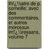 Thï¿½Atre De P. Corneille: Avec Des Commentaires, Et Autres Morceaux Intï¿½Ressans, Volume 7