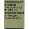 Using Horizontal Transport Characteristics To Infer An Emission Height Of Volcanic Sulfur Dioxide. by Eric Joseph Hughes