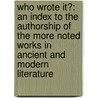 Who Wrote It?: an Index to the Authorship of the More Noted Works in Ancient and Modern Literature door William Adolphus Wheeler