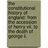 The Constitutional History Of England: From The Accession Of Henry Vii. To The Death Of George Ii.