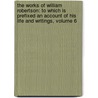the Works of William Robertson: to Which Is Prefixed an Account of His Life and Writings, Volume 6 by Dd William Robertson