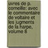 Uvres De P. Corneille: Avec Le Commentaire De Voltaire Et Les Jugments De La Harpe, Volume 8