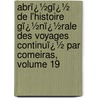 Abrï¿½Gï¿½ De L'Histoire Gï¿½Nï¿½Rale Des Voyages Continuï¿½ Par Comeiras, Volume 19 door Jean-Fran�Ois De La Harpe