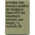 Annales Des Travaux Publics De Belgique: Tijdschrift Der Openbare Werken Van Belgiï¿½, Volume 30
