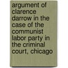 Argument of Clarence Darrow in the Case of the Communist Labor Party in the Criminal Court, Chicago door Clarence Darrow