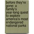 Before They're Gone: A Family's Year-Long Quest to Explore America's Most Endangered National Parks