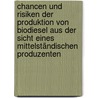 Chancen und Risiken der Produktion von Biodiesel aus der Sicht eines mittelständischen Produzenten door Christian Harms-Ensink