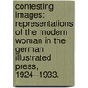 Contesting Images: Representations Of The Modern Woman In The German Illustrated Press, 1924--1933. by Jennifer M. Lynn