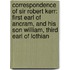 Correspondence of Sir Robert Kerr: First Earl of Ancram, and His Son William, Third Earl of Lothian