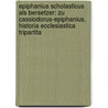 Epiphanius Scholasticus Als Bersetzer: Zu Cassiodorus-Epiphanius, Historia Ecclesiastica Tripartita door Franz Weissengruber