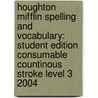 Houghton Mifflin Spelling and Vocabulary: Student Edition Consumable Countinous Stroke Level 3 2004 door Shane Templeton