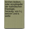 Kirchen-Lexikon, Oder Encyklopdie Der Katholischen Theologie, Herausg. Von H.J. Wetzen Und B. Welte door Kirchen-Lexikon
