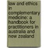 Law and Ethics in Complementary Medicine: A Handbook for Practitioners in Australia and New Zealand