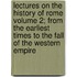 Lectures on the History of Rome Volume 2; From the Earliest Times to the Fall of the Western Empire
