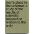 Man's Place In The Universe: A Study Of The Results Of Scientific Research In Relation To The Unity