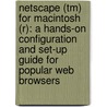 Netscape (tm) For Macintosh (r): A Hands-on Configuration And Set-up Guide For Popular Web Browsers by Richard Raucci