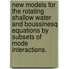 New Models For The Rotating Shallow Water And Boussinesq Equations By Subsets Of Mode Interactions. door Mark Remmel