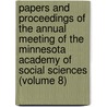 Papers And Proceedings Of The Annual Meeting Of The Minnesota Academy Of Social Sciences (Volume 8) by Minnesota Academy of Social Sciences