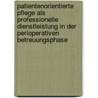 Patientenorientierte Pflege als professionelle Dienstleistung in der perioperativen Betreuungsphase door Michael Barkow