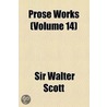 Prose Works Volume 14; Life of Napoleon Buonaparte with a Preliminary View of the French Revolution by Sir Walter Scott