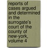 Reports of Cases Argued and Determined in the Surrogate's Court of the County of New-York, Volume 4 door Alexander Warfield Bradford