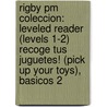 Rigby Pm Coleccion: Leveled Reader (levels 1-2) Recoge Tus Juguetes! (pick Up Your Toys), Basicos 2 by Authors Various
