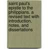 Saint Paul's Epistle to the Philippians. a Revised Text with Introduction, Notes, and Dissertations by Joseph Barber Lightfoot