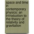 Space And Time In Contemporary Physics: An Introduction To The Theory Of Relativity And Gravitation