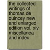 The Collected Writings Of Thomas De Quincey New And Enlarged Edition Vol. Xiv Miscellanea And Index by Ma David Masson