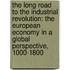 The Long Road to the Industrial Revolution: The European Economy in a Global Perspective, 1000-1800