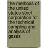 The Methods of the United States Steel Corporation for the Technical Sampling and Analysis of Gases door United States Steel Corporation