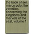 the Book of Ser Marco Polo, the Venetian: Concerning the Kingdoms and Marvels of the East, Volume 1
