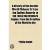 A History of the Ancient World Volume 1; From the Earliest Records to the Fall of the Western Empire door Philip Smith