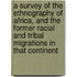 A Survey of the Ethnography of Africa, and the Former Racial and Tribal Migrations in That Continent