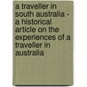 A Traveller In South Australia - A Historical Article On The Experiences Of A Traveller In Australia door James Ewing Ritchie