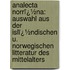 Analecta Norrï¿½Na: Auswahl Aus Der Islï¿½Ndischen U. Norwegischen Litteratur Des Mittelalters
