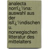 Analecta Norrï¿½Na: Auswahl Aus Der Islï¿½Ndischen U. Norwegischen Litteratur Des Mittelalters door Theodor M�Bius