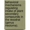 Behavioral Mechanisms Regulating Intake Of Plant Secondary Compounds In The Woodrat (Genus Neotoma). door Ann-Marie Torregrossa