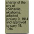 Charter of the City of Collinsville, Oklahoma. Adopted January 9, 1914 and Approved January 19, 1914